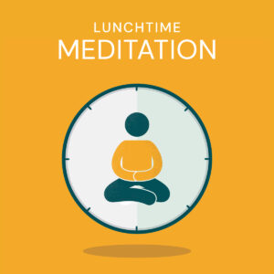 Lunchtime Meditation
