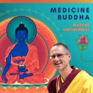 sat 18 feb | medicine buddha blessing empowerment | gen chodor | 10.30am 5pm | kensington