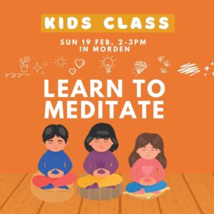 kensington kids class | sun 19 feb | learn to meditate with thomas tozer | 2.00 3.00pm | in person in morden