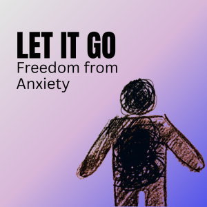 let it go freedom from anxiety gp may 2026