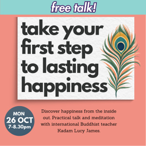 free talk! take your first step to lasting happiness | mon 26 oct 7 8:30pm | with kadam lucy | city meditation space