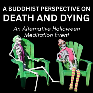 a buddhist perspective on death and dying | halloween course with kadam lucy & thomas tozer | 10:30am 1:30pm | sat 31 oct | city meditation space